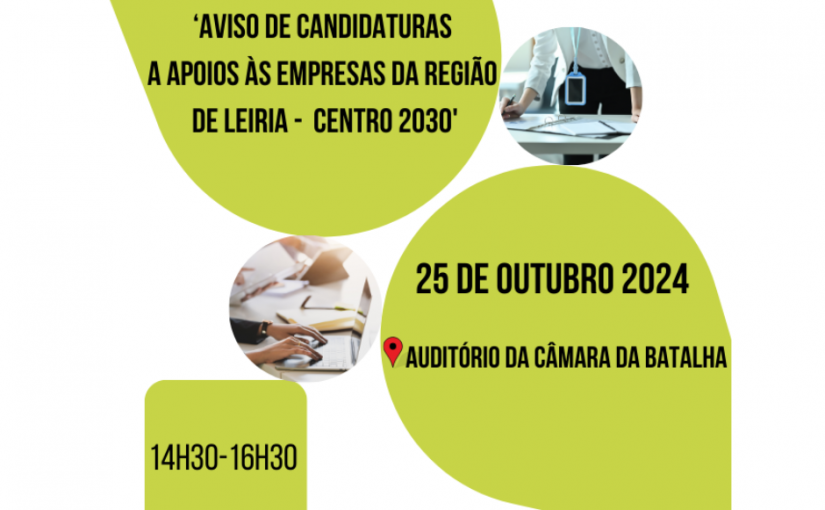 Sessão de Esclarecimentos | Aviso para Candidaturas a Apoios às Empresas da Região de Leiria | Centro 2030